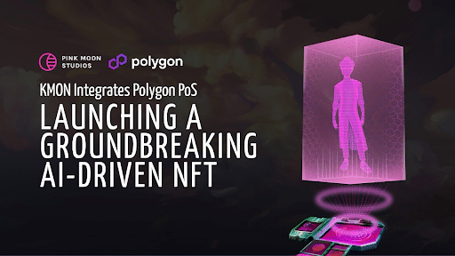 KMON integrates Polygon PoS: Launching a Groundbreaking AI-Driven NFT