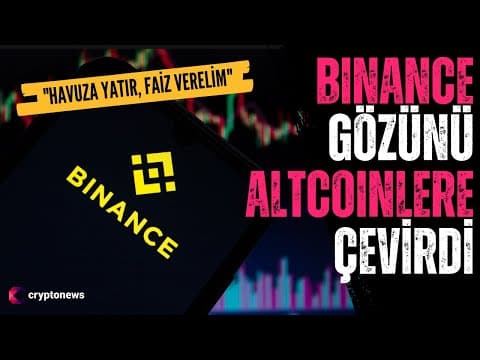 BINANCE gözünü altcoinlere çevirdi: Havuza yatır, %5 faiz verelim…