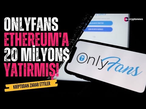 OnlyFans Ethereum’a 20 milyon dolar yatırmış!