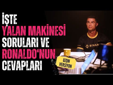 Ronaldo’nun Yalan Makinesi Soruları Yayınlandı! Ne soruldu, ne cevap verdi?
