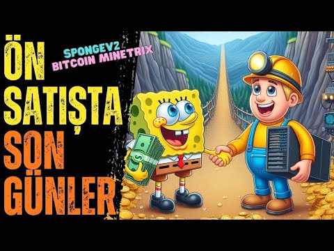 Ön Satışta Son Günler, Sponge v2 ve Bitcoin Minetrix İncelemesi