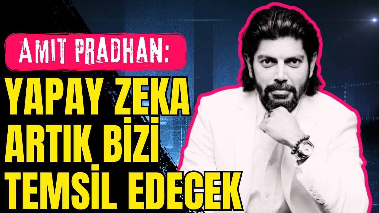 Amit Pradhan: Yapay Zeka Bireyselleşecek ve Bizi Temsil Edecek