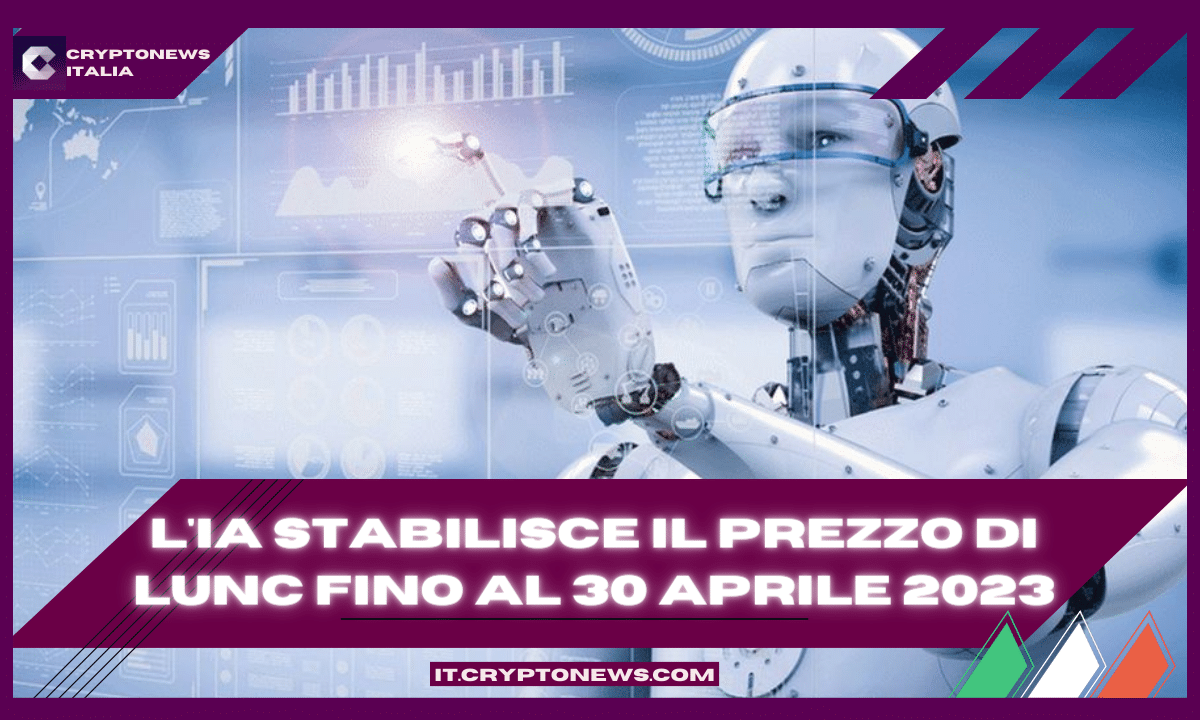 L'IA stabilisce il prezzo di LUNC fino al 30 aprile 2023