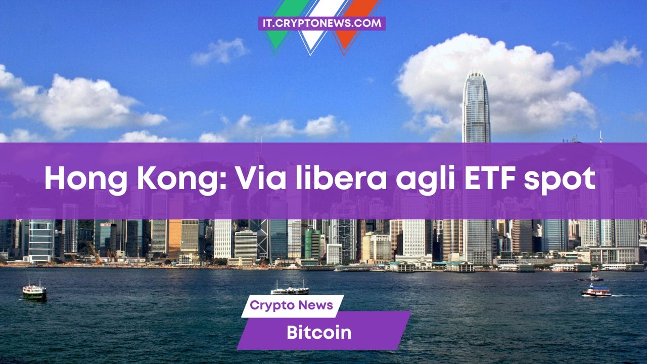 Hong Kong: Via libera agli ETF spot
