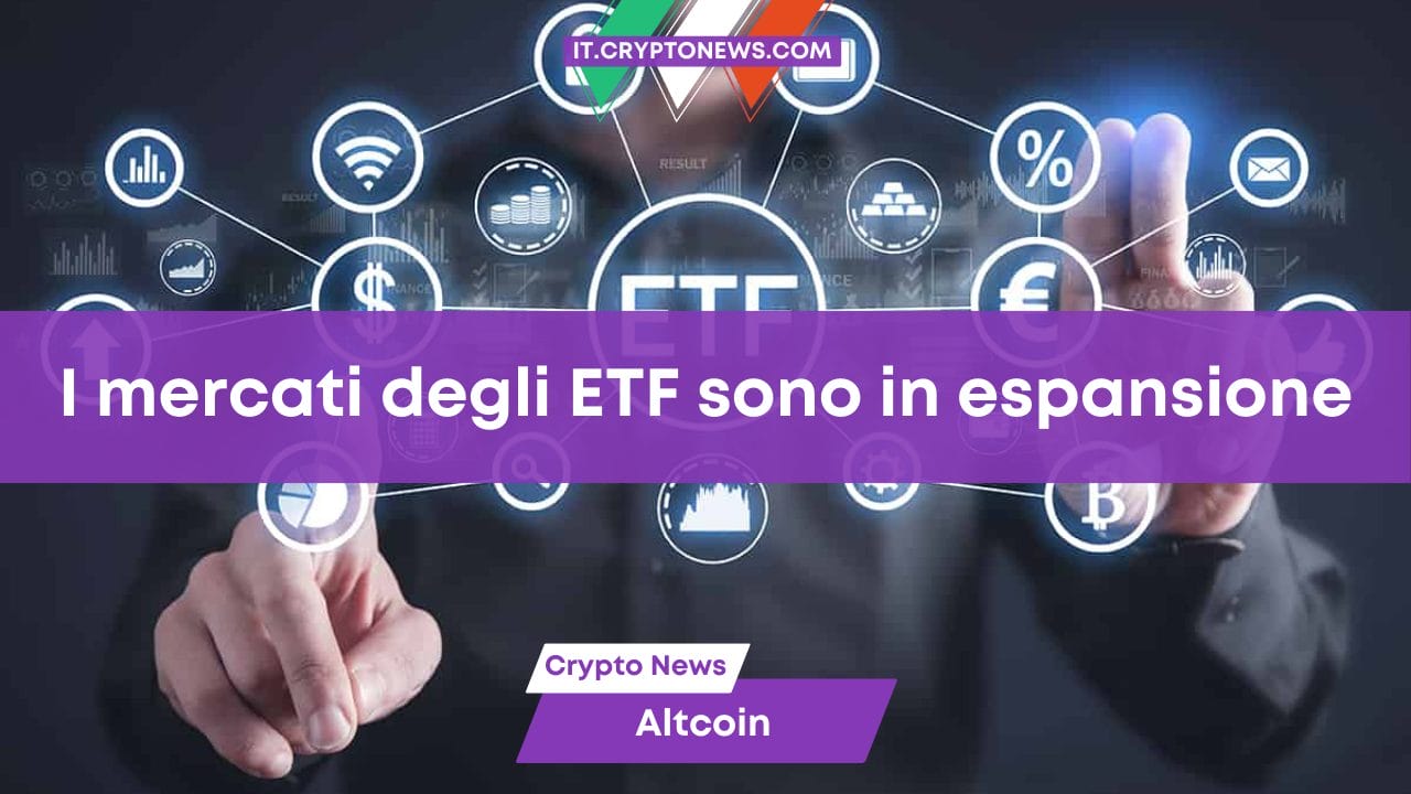 I mercati degli ETF sono in espansione