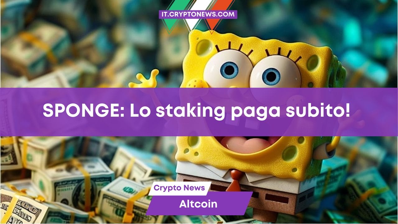 SPONGE: Lo staking paga subito!