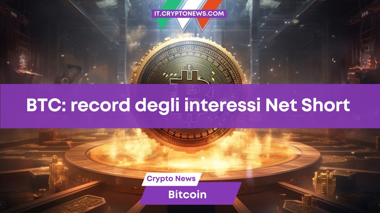 BTC: record degli interessi Net Short