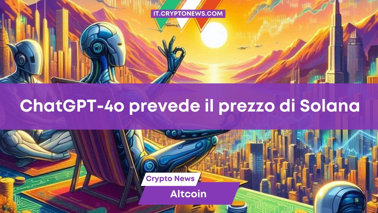 ChatGPT-4o prevede il prezzo di Solana