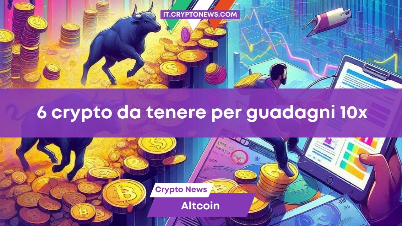 6 crypto da tenere per guadagni 10x