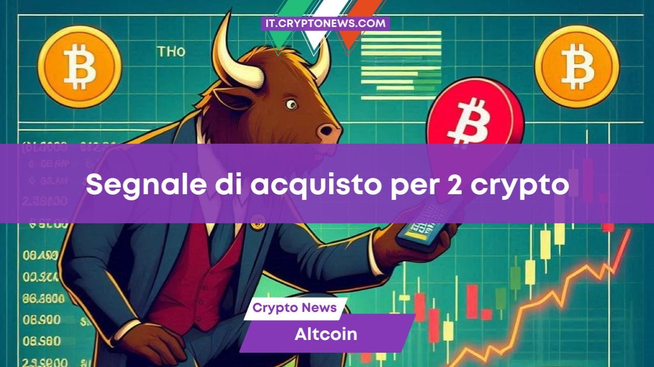 Segnale di acquisto per 2 crypto