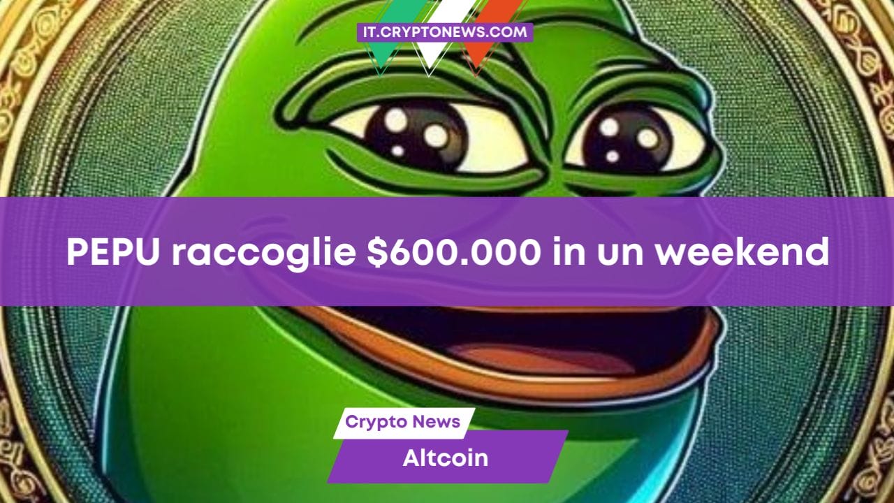 PEPU raccoglie $600.000 in un weekend