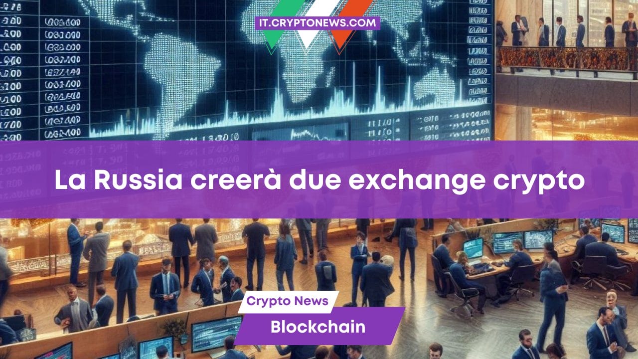 La Russia creerà due exchange crypto